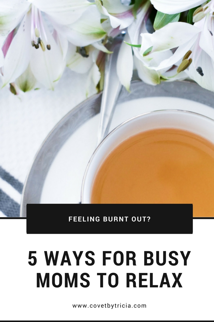 5 Ways for Busy Moms to Relax! Is mom stress getting you down? Feeling burnt out by motherhood? Fight the mommy burn out with these 5 proven ways for mothers to relieve stress and relax.