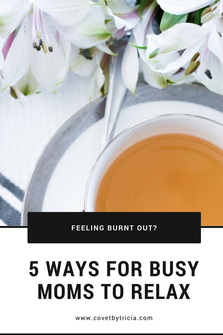 5 Ways for Busy Moms to Relax! Is mom stress getting you down? Feeling burnt out by motherhood? Fight the mommy burn out with these 5 proven ways for mothers to relieve stress and relax. 