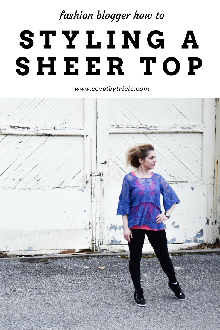 How to Style a Sheer Top - Sheer tops are all the rage, but many of us are left wondering how to style a sheer top. Fashion blogger COVET by tricia shows how to style a sheer lace blouse in a fun, yet conservative way. If you're adding sheer or lace tops to your wardrobe this season, here's the style advice you've been searching for!