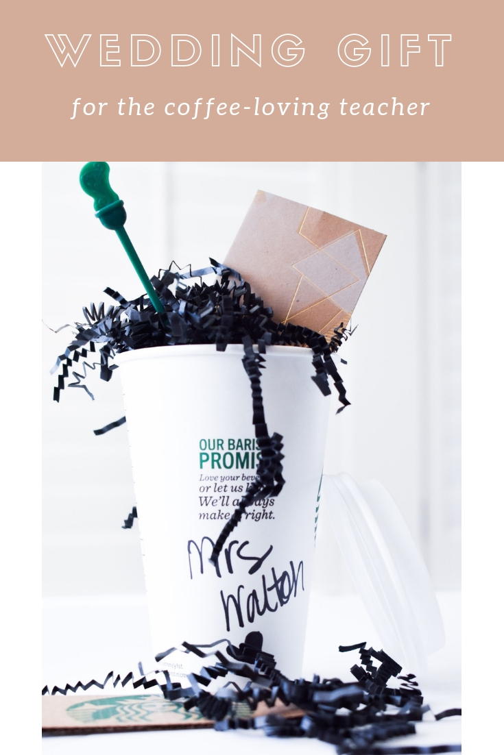 Teacher Wedding Gift Ideas - Preschool Teacher Wedding Gift. Looking for wedding gift ideas for teacher? This simple DIY gift is great for any Starbucks-loving teacher. Simply write her new married name on the coffee cup and throw in a gift card, and you've got the perfect teacher wedding gift idea! #Teacher #GiftIdeas #Starbucks